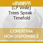 (LP Vinile) Trees Speak - Timefold vinile