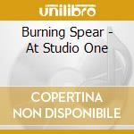 Burning Spear - At Studio One cd musicale di BURNING SPEAR