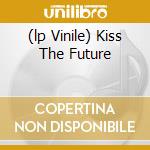 (lp Vinile) Kiss The Future cd
