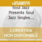 Soul Jazz Presents Soul Jazz Singles 2006- 2007 cd