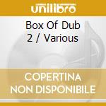Box Of Dub 2 / Various cd musicale di ARTISTI VARI