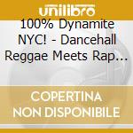100% Dynamite NYC! - Dancehall Reggae Meets Rap In NYC (2 Cd) cd