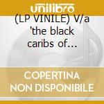 (LP VINILE) V/a 'the black caribs of belize' dlp cd