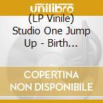 (LP Vinile) Studio One Jump Up - Birth Of A Soundjamaican R&B (2 Lp) lp vinile di Studio One Jump Up