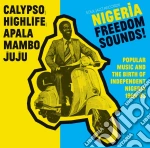 Nigeria Freedom Sounds! (Popular Music & The Birth Of Independent Nigeria 1960-63) / Various cd