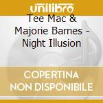 Tee Mac & Majorie Barnes - Night Illusion cd musicale