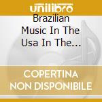 Brazilian Music In The Usa In The 1970S / Various cd musicale