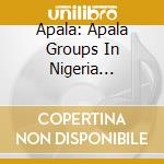Apala: Apala Groups In Nigeria 1967-70 / Various cd