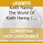 Keith Haring: The World Of Keith Haring / Various (2 Cd) cd musicale