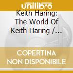 Keith Haring: The World Of Keith Haring / Various (2 Cd) cd