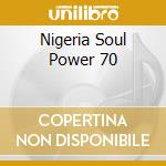 Nigeria Soul Power 70 cd musicale