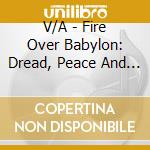 V/A - Fire Over Babylon: Dread, Peace And Cons cd