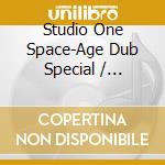 Studio One Space-Age Dub Special / Various cd