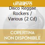 Disco Reggae Rockers / Various (2 Cd) cd musicale