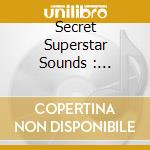 Secret Superstar Sounds : Scraping Bubblegum Off My Soul 1977-1980 / Various cd