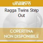 Ragga Twins Step Out