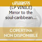 (LP VINILE) Mirror to the soul-caribbean dlp cd