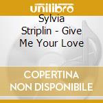 Sylvia Striplin - Give Me Your Love cd