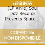 (LP Vinile) Soul Jazz Records Presents Space Funk - Afro-Futurist Electro Funk In Space 1976-84 lp vinile