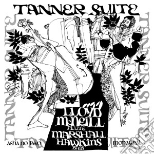 Lloyd Mcneill & Marshall Hawkins - Tanner Suite cd musicale di Lloyd Mcneill & Marshall Hawkins