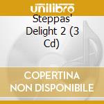 Steppas' Delight 2 (3 Cd) cd