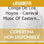 Conga De Los Hoyos - Carnival Music Of Eastern Cuba cd