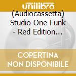 (Audiocassetta) Studio One Funk - Red Edition / Various cd
