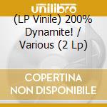 (LP Vinile) 200% Dynamite! / Various (2 Lp) lp vinile