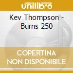 Kev Thompson - Burns 250 cd