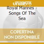 Royal Marines - Songs Of The Sea cd