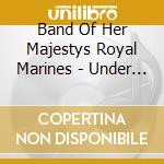 Band Of Her Majestys Royal Marines - Under The White Ensign cd