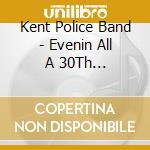 Kent Police Band - Evenin All A 30Th Anniversary Recording cd