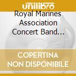 Royal Marines Association Concert Band (The) - Always A Marine cd
