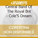 Central Band Of The Royal Brit - Cole'S Dream cd
