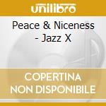 Peace & Niceness - Jazz X cd