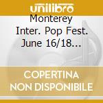 Monterey Inter. Pop Fest. June 16/18 1967-V/A cd