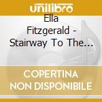 Ella Fitzgerald - Stairway To The Stars cd musicale di Ella Fitzgerald