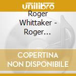 Roger Whittaker - Roger Whittaker Live cd musicale di Roger Whittaker