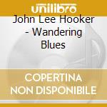 John Lee Hooker - Wandering Blues cd