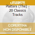 Platters (The) - 20 Classics Tracks cd musicale di The Platters