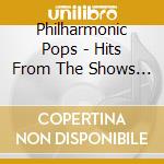 Philharmonic Pops - Hits From The Shows Vol. 1 cd