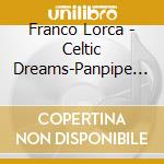 Franco Lorca - Celtic Dreams-Panpipe Tribute cd