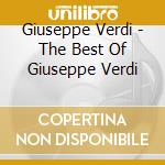 Giuseppe Verdi - The Best Of Giuseppe Verdi cd musicale di Giuseppe Verdi