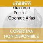 Giacomo Puccini - Operatic Arias cd
