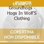 Groundhogs - Hogs In Wolf'S Clothing cd