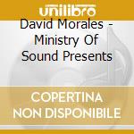 David Morales - Ministry Of Sound Presents cd