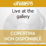 Live at the gallery cd musicale