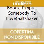 Boogie Pimps - Somebody To Love(Saltshaker cd