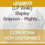 (LP Vinile) Shipley Grayson - Mighty Shari lp vinile di Shipley Grayson