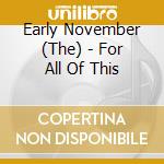 Early November (The) - For All Of This cd